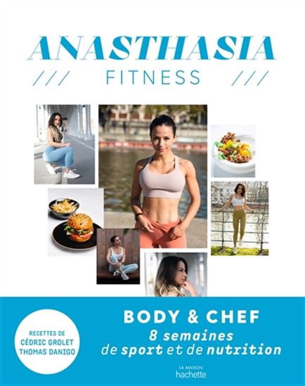 Anasthasia fitness : body & chef : 8 semaines de sport et de nutrition - ANASTHASIA FITNESS