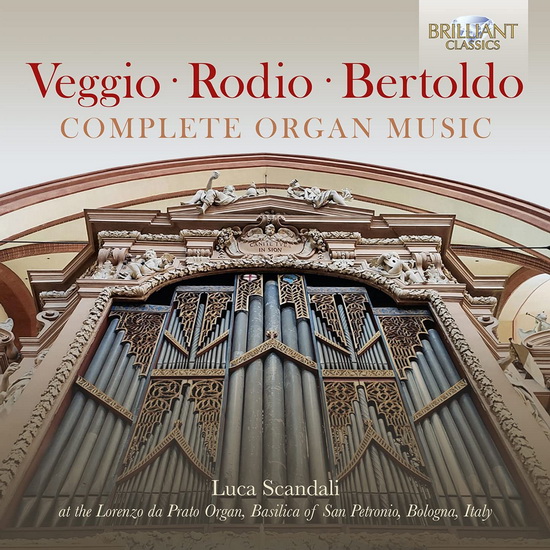 Veggio, Rodio & Bertoldo: Complete Organ Music - BERTOLDO - RODIO - VEGGIO