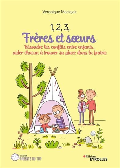 1, 2, 3, frères et soeurs : résoudre les conflits entre enfants, aider chacun à trouver sa place dans la fratrie - VÉRONIQUE MACIEJAK