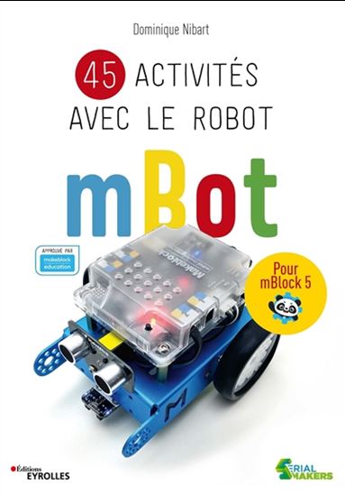 44 activités avec le robot mBot : avec mBlock 5 - DOMINIQUE NIBART