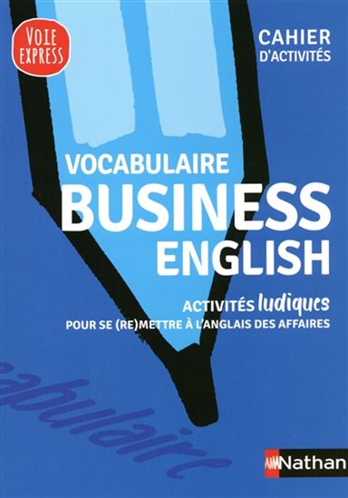 Vocabulaire business English : activités ludiques pour se (re)mettre à l'anglais des affaires - SERENA MURDOCH STERN - JUSTIN STULTS
