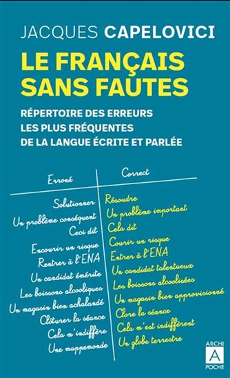 Le Français sans fautes : répertoire des difficultés de la langue écrite et parlée N. éd - JACQUES CAPELOVICI
