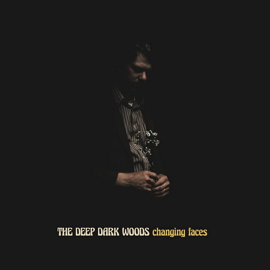 Changing Faces (Vinyle) - THE DEEP DARK WOODS