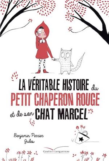 La Véritable histoire du Chaperon rouge et de son chat Marcel - BENJAMIN PERRIER - JULES