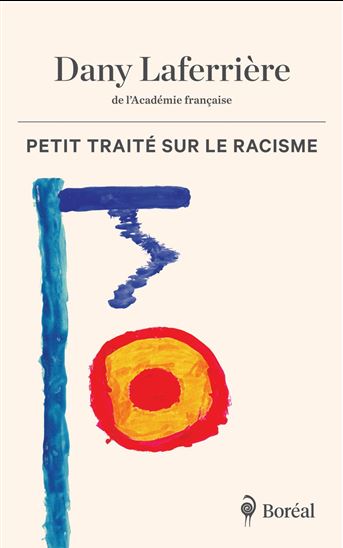 Petit traité sur le racisme - DANY LAFERRIÈRE
