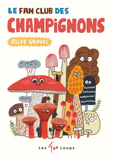 Le Fan club des champignons - ÉLISE GRAVEL