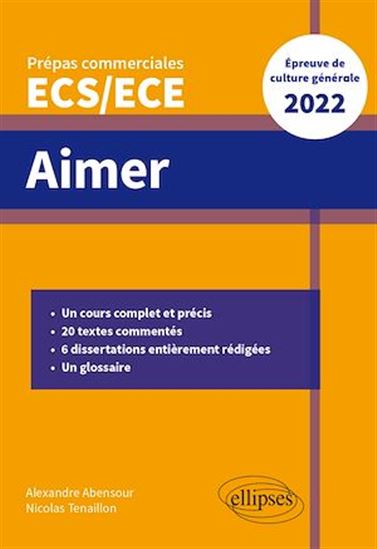 Aimer - Épreuve de culture générale - Prépas commerciales ECS/ECE 2022 - ALEXANDRE ABENSOUR - NICOLAS TENAILLON
