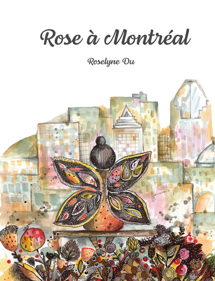 Rose à Montréal - ROSELYNE DU - MAYA PENZLIK