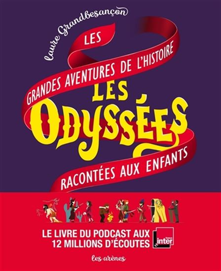 Les Odyssées : les grandes aventures de l&#39;histoire racontées aux enfants #01 - LAURE GRANDBESANÇON