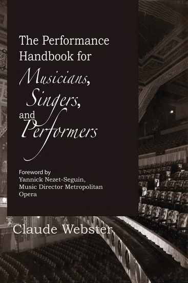 The Performance Handbook: For Musicians, Singers, and Performers - CLAUDE WEBSTER