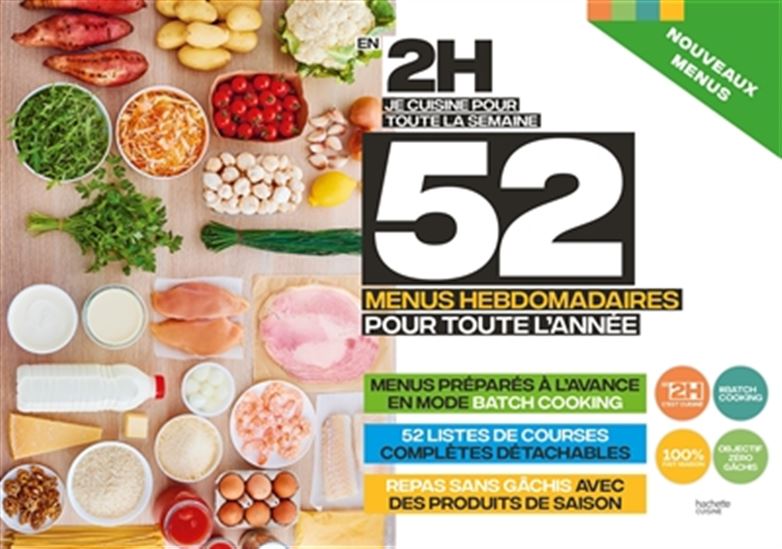 En 2 h, je cuisine pour toute la semaine : 52 menus hebdomadaires pour toute l&#39;année : menus préparés à l&#39;avance en mode batch cooking, 52 listes de courses complètes détachables, repas sans gâchis avec des produits de saison - CAROLINE PESSIN