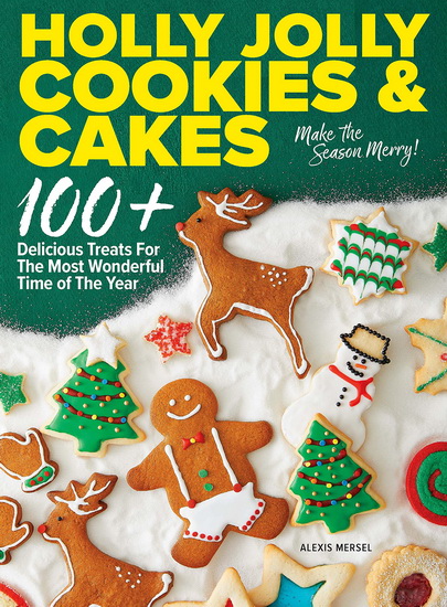 HOLLY JOLLY COOKIES & CAKES - ALEXIS MERSEL