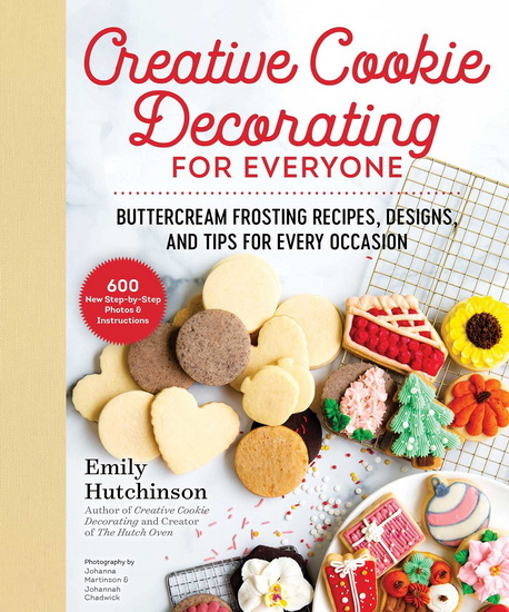 CREATIVE COOKIE DECORATING FOR EVERYONE - EMILY HUTCHINSON