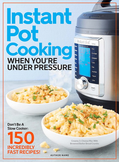 INSTANT POT COOKING WHEN YOU&#39;RE UNDER PRESSURE - COLLECTIF