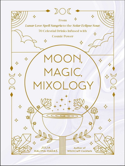 MOON, MAGIC, MIXOLOGY - JULIA HALINA HADAS