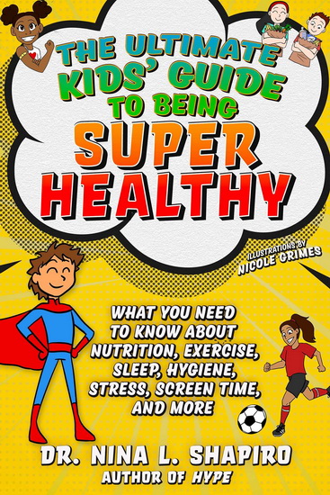 ULTIMATE KIDS&#39; GUIDE TO BEING SUPER HEALTHY - NINA L SHAPIRO