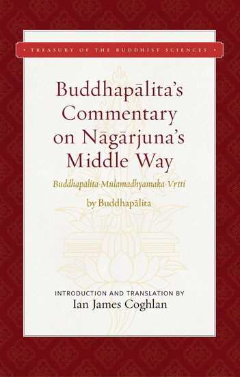 BUDDHAPALITA&#39;S COMMENTARY ON NAGARJUNA&#39;S MIDDLE WAY - BUDDHAPALITA