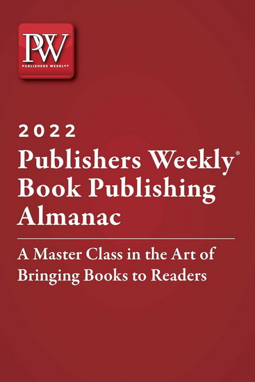 PUBLISHERS WEEKLY BOOK PUBLISHING ALMANAC 2022 - COLLECTIF