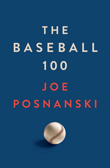 BASEBALL 100 - JOE POSNANSKI