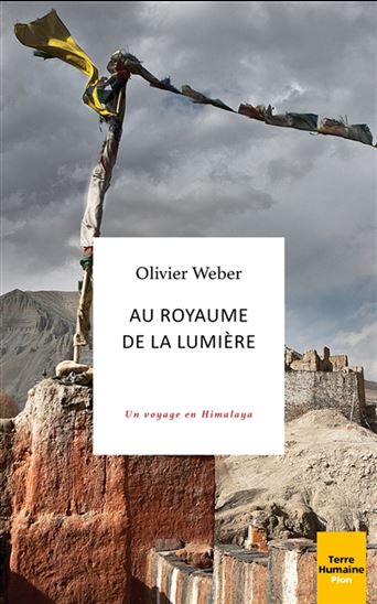 Au royaume de la lumière : un voyage en Himalaya - OLIVIER WEBER