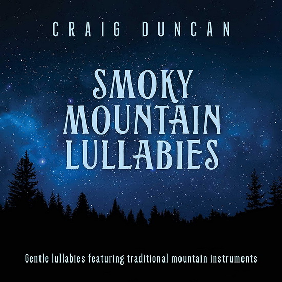 Smoky Mountain Lullabies - CRAIG DUNCAN