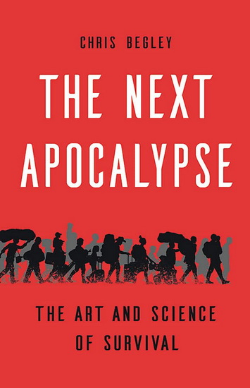 The Next Apocalypse - CHRIS BEGLEY