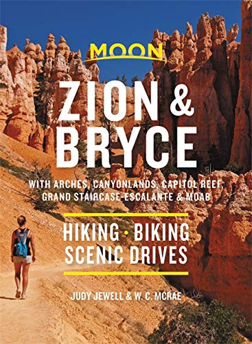 Moon Zion & Bryce: With Arches, Canyonlands, Capitol Reef, Grand Staircase-Escalante & Moab - W. C. MCRAE - JUDY JEWELL