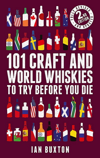 101 Craft and World Whiskies to Try Before You Die - IAN BUXTON