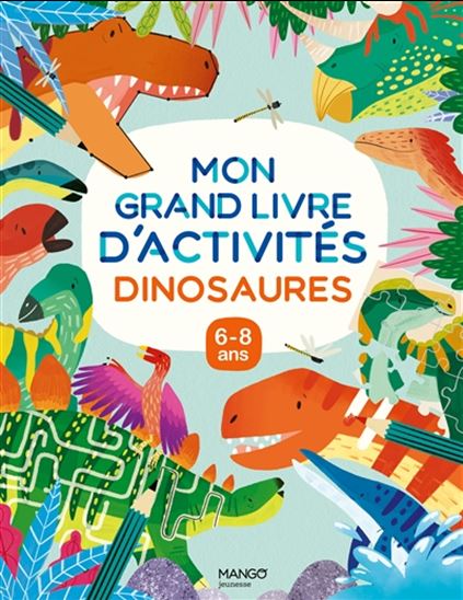 Dinosaures : mon grand livre d'activités, 6-8 ans - COLLECTIF