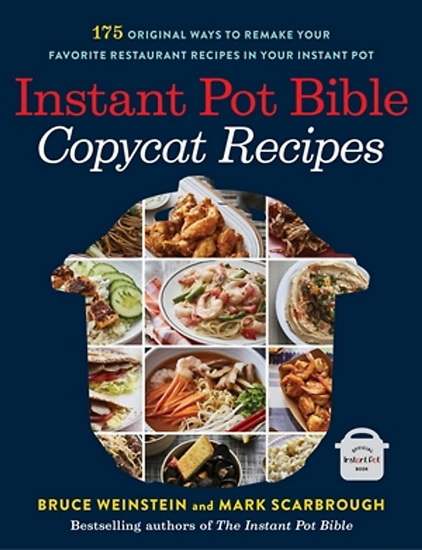 Instant Pot Bible: Copycat Recipes - BRUCE WEINSTEIN - MARK SCARBROUGH