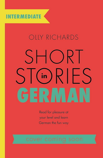 Short Stories in German for Intermediate Learners - OLLY RICHARDS