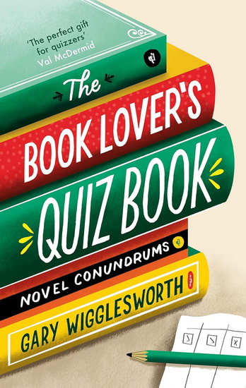 The Book Lover&#39;s Quiz Book - GARY WIGGLESWORTH