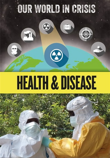 Our World in Crisis: Health and Disease - IZZI HOWELL