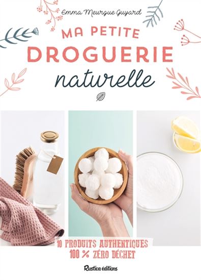 Ma petite droguerie naturelle - EMMA MEURGUE GUYARD - CLAIRE CURT