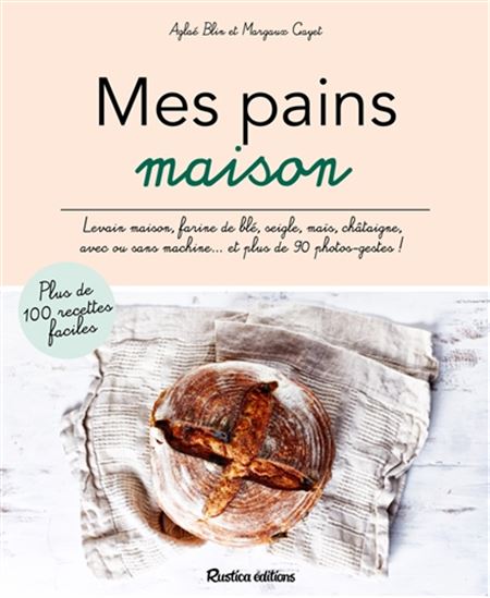 Mes pains maison - AGLAÉ BLIN - MARGAUX CAYET