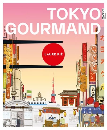 Tokyo gourmand - LAURE KIÉ - HARUNA KISHI