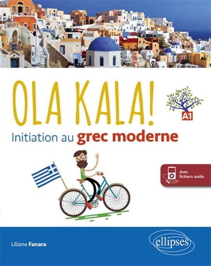 Ola kala ! : initiation au grec moderne : A1 - LILIANE FANARA