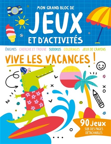 Vive les vacances ! : labyrinthes, cherche et trouve, sudokus, coloriages, jeux de crayons - COLLECTIF