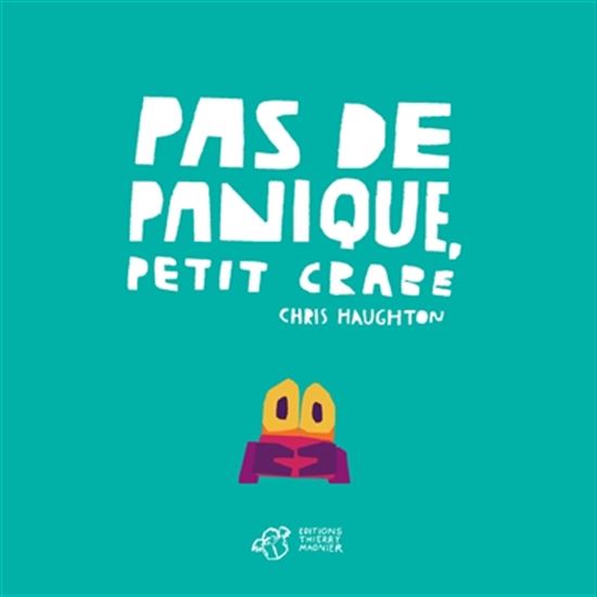 Pas de panique, Petit Crabe - CHRIS HAUGHTON