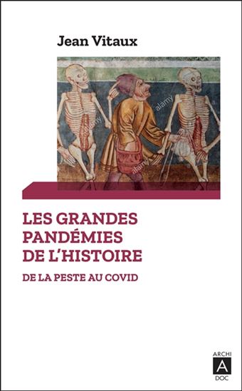 Les Grandes pandémies de l&#39;histoire : de la peste au Covid - JEAN VITAUX