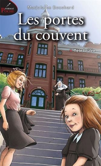 Les Portes du couvent T.01 Tête brûlée - MARJOLAINE BOUCHARD