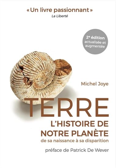 Terre : l'histoire de notre planète : de sa naissance à sa disparition 2e éd. - MICHEL JOYE