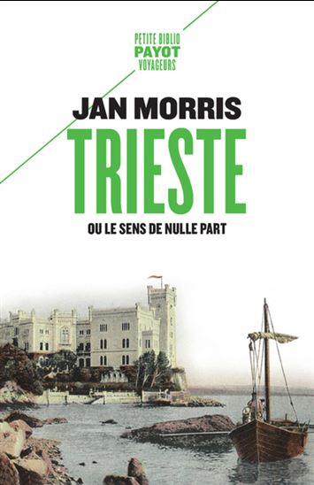 Trieste ou Le sens de nulle part - JAN MORRIS