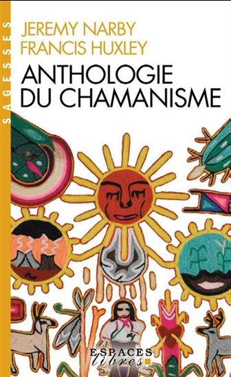 Anthologie du chamanisme N. éd. - JEREMY NARBY - FRANCIS HUXLEY