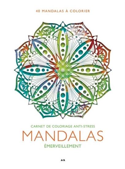 Mandalas Émerveillement : 40 mandalas à colorier : émerveillement - COLLECTIF