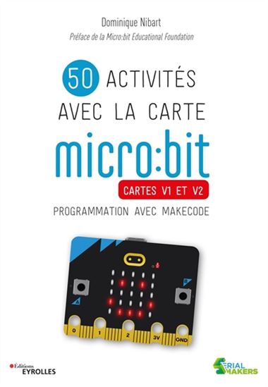 46 activités avec la carte micro:bit : cartes V1 et V2 - DOMINIQUE NIBART