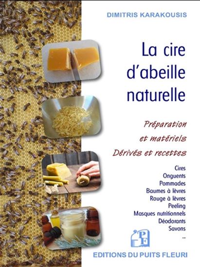 La Cire d&#39;abeille naturelle : préparation et matériels, dérivés et recettes - DIMITRIS KARAKOUSIS