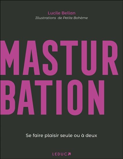 Masturbation : se faire plaisir seule ou à deux : se faire plaisir seule ou à deux - LUCILE BELLAN - PETITE BOHÈME