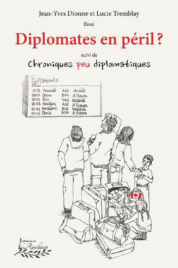 Diplomates en péril ? suivi de Chroniques peu diplomatiques - JEAN-YVES DIONNE - LUCIE TREMBLAY