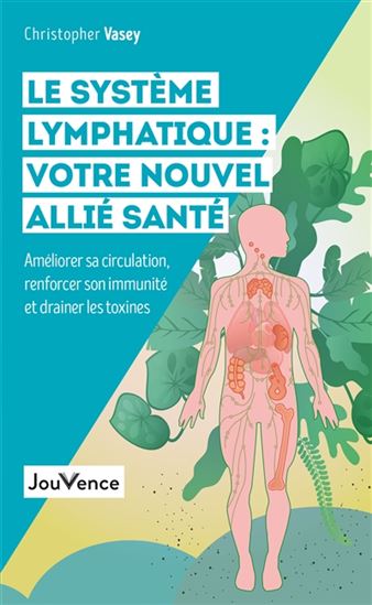 Le Système lymphatique : votre nouvel allié santé - CHRISTOPHER VASEY